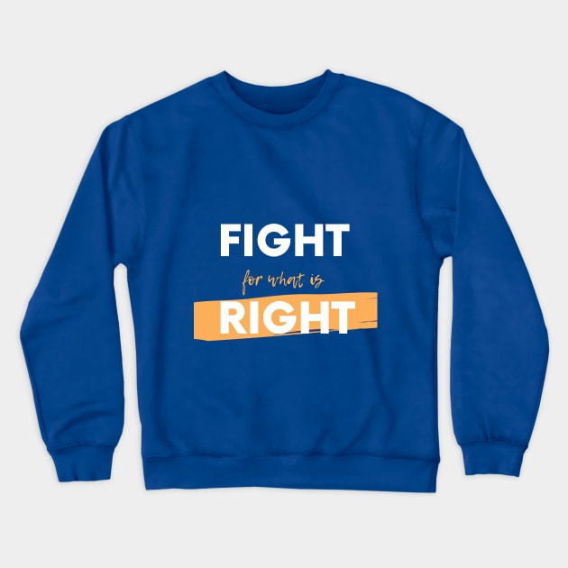 Fight for what's right Crewneck Sweatshirt by Adam7